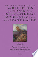 Brill's companion to the reception of classics in international modernism and the avant-garde /