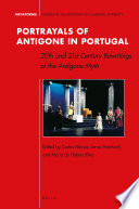 Portrayals of Antigone in Portugal : 20th and 21st century rewritings of the Antigone myth /