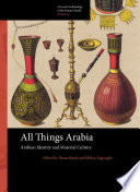 All Things Arabia : Arabian Identity and Material Culture /