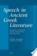 Speech in Ancient Greek Literature : Studies in Ancient Greek Narrative, Volume five /