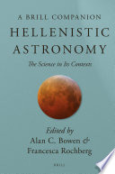 Brill's Companion to Hellenistic Astronomy : a The Science in Its Contexts /