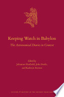 Keeping watch in Babylon : the astronomical diaries in context /