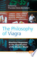 The philosophy of Viagra : bioethical responses to the Viagrification of the modern world /