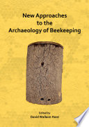 New approaches to the archaeology of beekeeping /