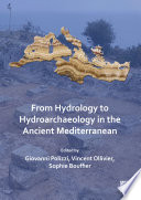 From hydrology to hydroarchaeology in the ancient Mediterranean /