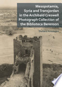 Mesopotamia, Syria and Transjordan in the Archibald Creswell photograph collection of the Biblioteca Berenson /