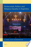 Pentecostals, politics, and religious equality in Argentina /