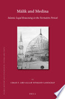 Mālik and Medina : Islamic legal reasoning in the formative period /