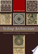 Veiling architecture : decoration of domestic buildings in Upper Egypt 1672-1950 /