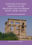 Egyptian cultural identity in the architecture of Roman Egypt (30 BC-AD 325) /