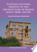 Egyptian cultural identity in the architecture of Roman Egypt (30 BC - AD 325) /