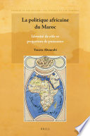 La politique africaine du Maroc : Identité de role et projection de puissance /