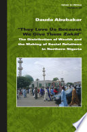 "They Love Us Because We Give Them Zakāt" : The Distribution of Wealth and the Making of Social Relations in Northern Nigeria /