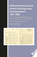 Raffaele Pettazzoni and Herbert Jennings Rose, correspondence 1927-1958 : the long friendship between the author and the translator of The all-knowing God, with an appendix of documents /