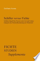 Schiller versus Fichte : Schillers Begriff der Person in der Zeit und Fichtes Kategorie der Wechselbestimmung im Widerstreit /
