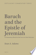 Baruch and the Epistle of Jeremiah : a commentary based on the texts in Codex Vaticanus /