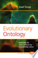 Evolutionary Ontology : Reclaiming the Value of Nature by Transforming Culture.