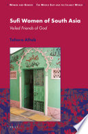 Sufi Women of South Asia : Veiled Friends of God /