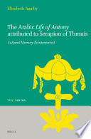 The Arabic life of Antony attributed to Serapion of Thmuis : cultural memory reinterpreted /