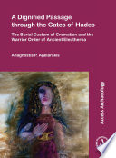 A dignified passage through the gates of Hades : the burial custom of cremation and the warrior order of Ancient Eleutherna /
