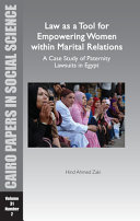 Law as a tool for empowering women within marital relations : a case study of paternity lawsuits in Egypt /