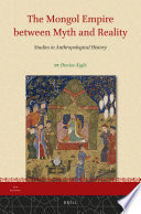 The Mongol Empire between myth and reality : studies in anthropological history /