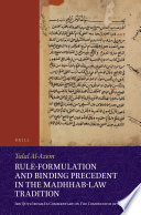 Rule-formulation and binding precedent in the madhhab-law tradition : Ibn Qutlubugha's commentary on the compendium of Quduri /