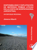 Disponibilidad y explotación de materias primas líticas en la Costa de Norpatagonia (Argentina) : un enfoque regional /