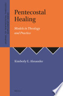 Pentecostal Healing : Models in Theology and Practice /