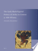 The early black-figured pottery of Attika in context (c. 630-570 BCE) /