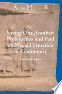 Saving One Another: Philodemus and Paul on Moral Formation in Community /