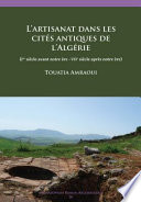 L'artisanat dans les cites antiques de l'Algérie : (Ier siècle avant notre ère - VIIe siècle après notre ère) /