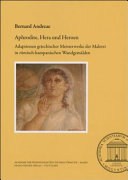 Aphrodite, Hera und Heroen : Adaptionen griechischer Meisterwerke der Malerei in römisch-kampanischen Wandgemälden /
