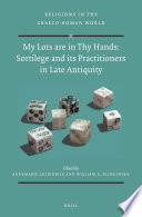 Sortilege and its Practitioners in Late Antiquity: My Lots are in Thy Hands.