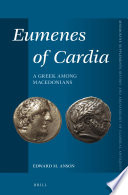 Eumenes of Cardia : a Greek among Macedonians /