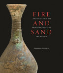Fire and sand : ancient glass in the Princeton University Art Museum /