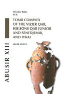Abusir XIII : tomb complex of the vizier Qar, his sons Qar Junior and Senedjemib, and Iykai /