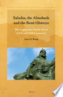Saladin, the Almohads and the Banū Ghāniya : the contest for North Africa (12th and 13th centuries) /
