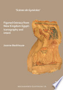 'Scènes de Gynécées' : figured Ostraca from New Kingdom Egypt : iconography and intent /