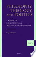 Philosophy, theology, and politics  : a reading of Benedict Spinoza's Tractatus theologico-politicus /