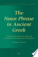 The noun phrase in ancient Greek  : a functional analysis of the order and articulation of NP constituents in Herodotus /