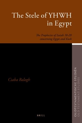 The stele of YHWH in Egypt : the prophecies of Isaiah 18-20 concerning Egypt and Kush /