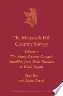 The Manasseh Hill Country Survey Volume 7 : The South-Eastern Samaria Shoulder, from Wadi Rashash to Wadi 'Aujah /