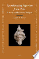 Egyptianizing figurines from Delos : a study in Hellenistic religion /