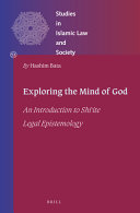 Exploring the Mind of God: An Introduction to Shiʿite Legal Epistemology /