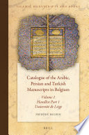 Catalogue of the Arabic, Persian and Turkish manuscripts in Belgium /