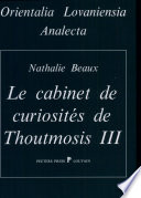 Le cabinet de curiosites de Thoutmosis III : plantes et animaux du "Jardin botanique" de Karnak /