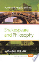 Shakespeare and philosophy : lust, love, and law /