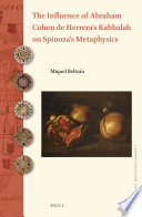 The influence of Abraham Cohen de Herrera's kabbalah on Spinoza's metaphysics /