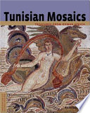 Tunisian mosaics : treasures from Roman Africa /